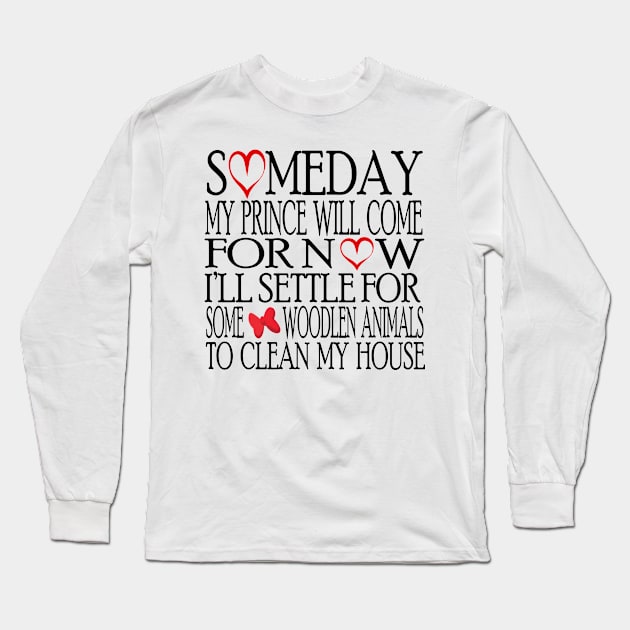 Someday My Prince Will Come T-Shirt Long Sleeve T-Shirt by Chip and Company